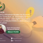 Exigency of Kashmir Studies: An Analysis of the Curriculum of Secondary School Certificate (SSC) and Higher Secondary School Certificate (HSSC) in Azad Jammu and Kashmir