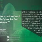 Cyber warfare and national security: Is cyber perfect weapon?