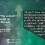 Pakistan’s Informal Economy and Its Impact on Economic Growth