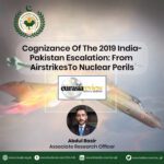 Cognizance Of The 2019 India-Pakistan Escalation: From Airstrikes To Nuclear Perils