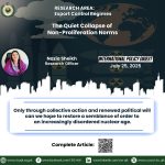 The Quiet Collapse of Non-Proliferation Norms